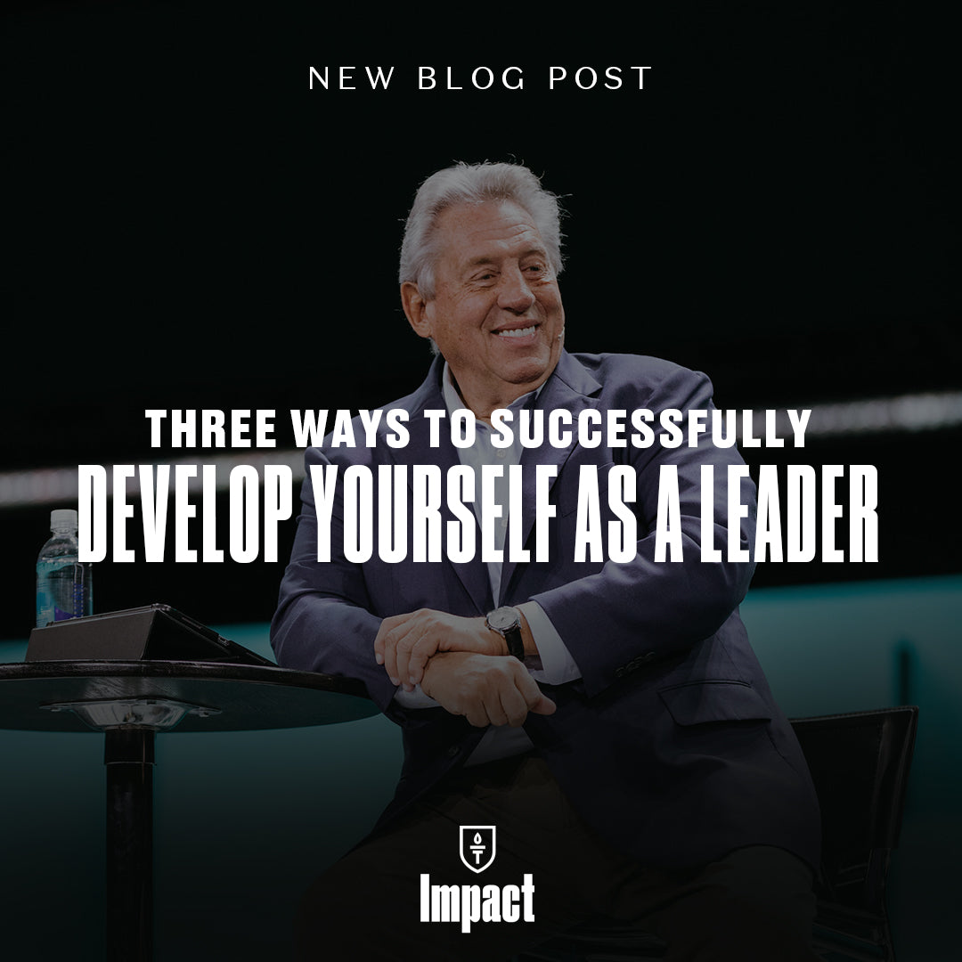 Three Ways to Successfully Develop Yourself as a Leader